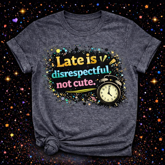 Late Is Disrespectful Not Cute Digital Download | Sublimation & DTF PNG | Instant Download | Funny | Sarcastic | Hair Stylist | Salon
