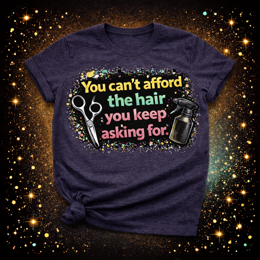 You Can’t Afford The Hair You Keep Asking For Digital Download | Sublimation & DTF PNG | Instant Download | Funny | Sarcastic | Hair Stylist | Salon
