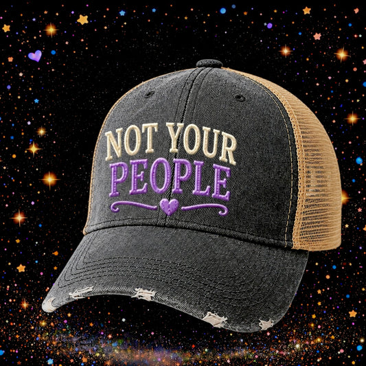 Not Your People | Embroidered Trucker Hat | Snapback Cap | Unisex | Sarcastic