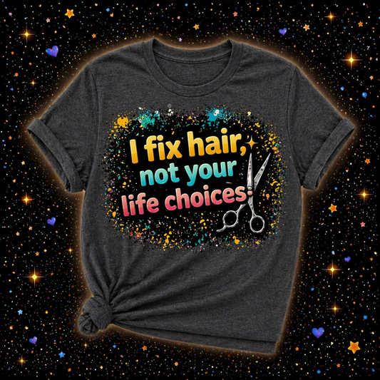I Fix Hair Not Your Life Choices Digital Download | Sublimation & DTF PNG | Instant Download | Funny | Sarcastic | Hair Stylist | Salon