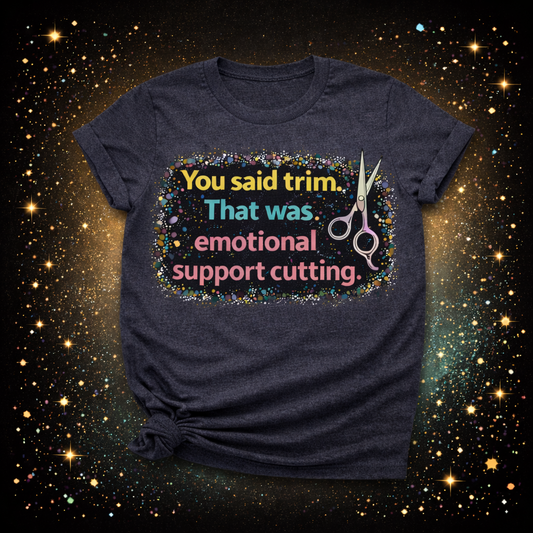 You Said Trim. That Was Emotional Support Cutting Digital Download | Sublimation & DTF PNG | Instant Download | Funny | Sarcastic | Hair Stylist | Salon