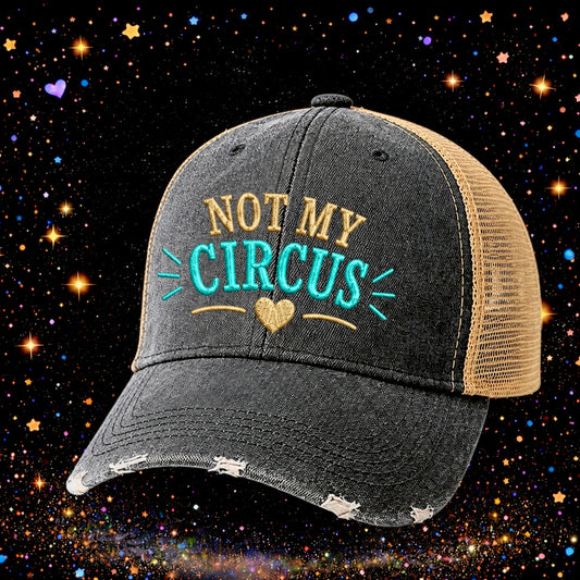 Not My Circus | Embroidered Trucker Hat | Snapback Cap | Unisex | Funny