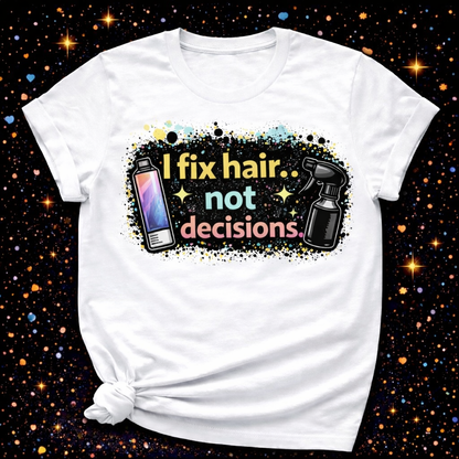 I Fix Hair Not Decisions Digital Download | Sublimation & DTF PNG | Instant Download | Funny | Sarcastic | Hair Stylist | Salon