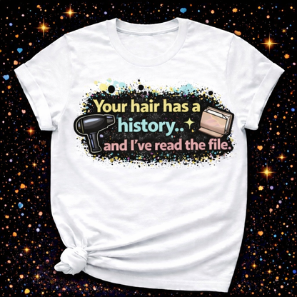 Your Hair Has A History…And I’ve Read The File Digital Download | Sublimation & DTF PNG | Instant Download | Funny | Sarcastic | Hair Stylist | Salon