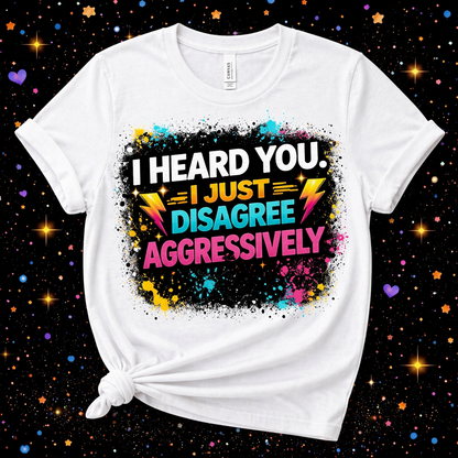 I Heard You I Just Disagree Aggressively | Sublimation & DTF PNG | Instant Download | Funny | Sarcastic
