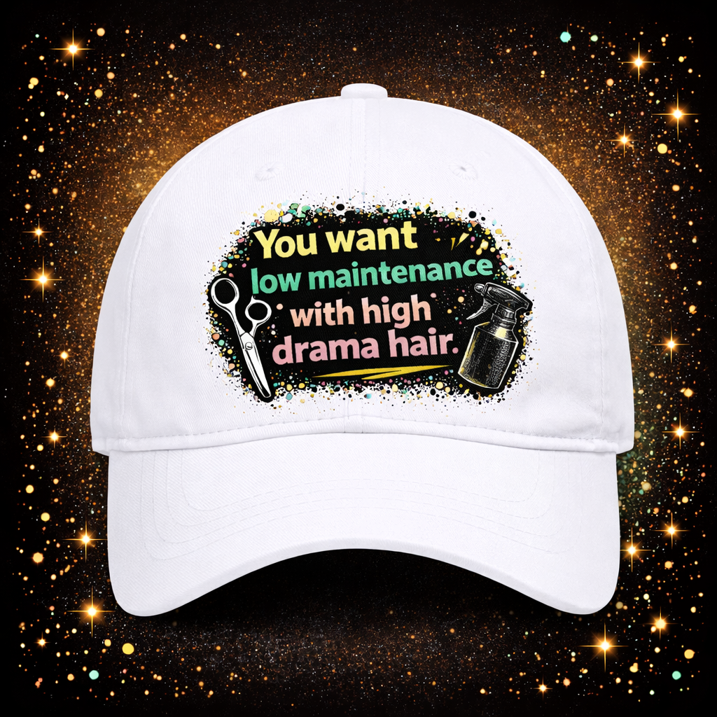 You Want Low Maintenance With High Drama Hair Digital Download | Sublimation & DTF PNG | Instant Download | Funny | Sarcastic | Hair Stylist | Salon