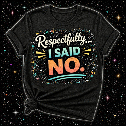 Respectfully…I Said No | Sublimation & DTF PNG | Instant Download | Funny | Sarcastic