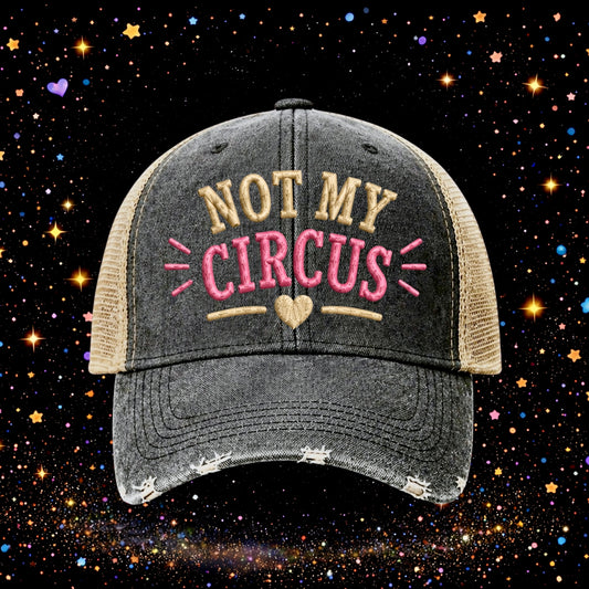 Not My Circus | Embroidered Trucker Hat | Snapback Cap | Unisex | Funny