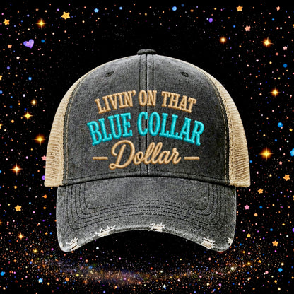 Livin’ On That Blue Collar Dollar | Embroidered Trucker Hat | Snapback Cap