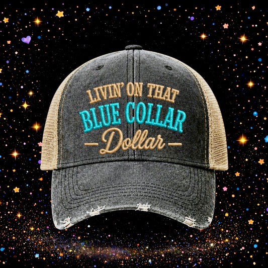 Livin’ On That Blue Collar Dollar | Embroidered Trucker Hat | Snapback Cap