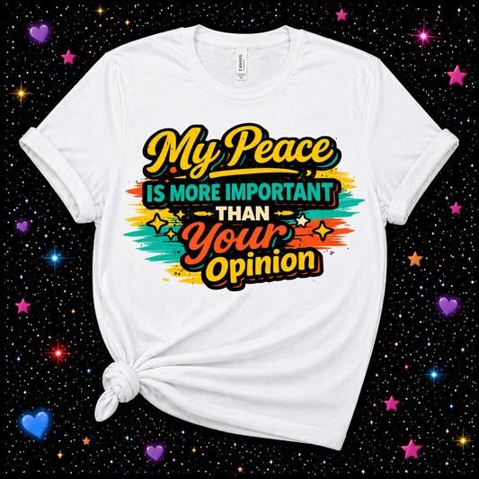 My Peace Is More Important Than Your Opinion | Sublimation & DTF PNG | Instant Download | Funny | Sarcastic