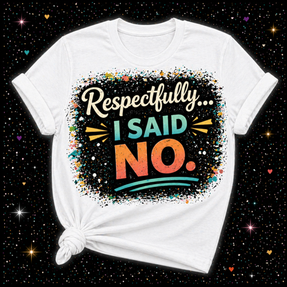 Respectfully…I Said No | Sublimation & DTF PNG | Instant Download | Funny | Sarcastic