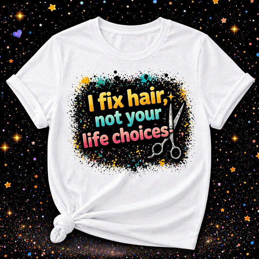 I Fix Hair Not Your Life Choices Digital Download | Sublimation & DTF PNG | Instant Download | Funny | Sarcastic | Hair Stylist | Salon