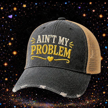 Ain’t My Problem | Embroidered Trucker Hat | Snapback Cap | Unisex Hat | Sarcastic Hat