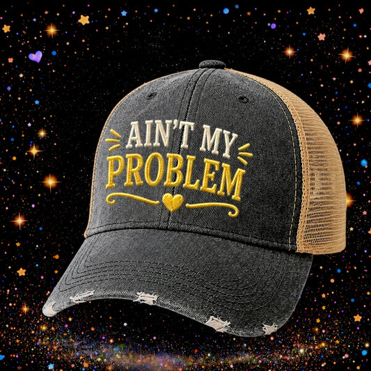 Ain’t My Problem | Embroidered Trucker Hat | Snapback Cap | Unisex Hat | Sarcastic Hat
