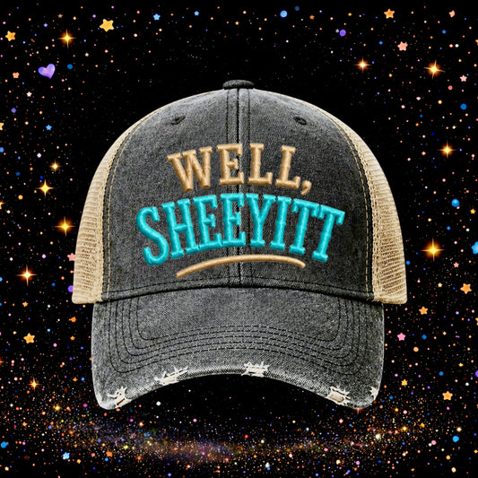 Well, Sheeyitt | Embroidered Trucker Hat | Snapback Cap  | Distressed
