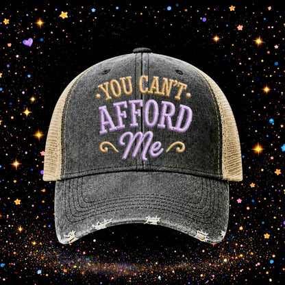 You Can’t Afford Me | Embroidered Trucker Hat | Snapback Cap  | Distressed