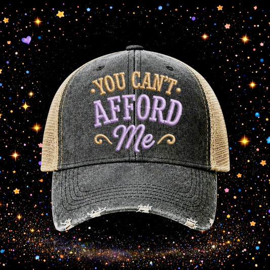 You Can’t Afford Me | Embroidered Trucker Hat | Snapback Cap  | Distressed