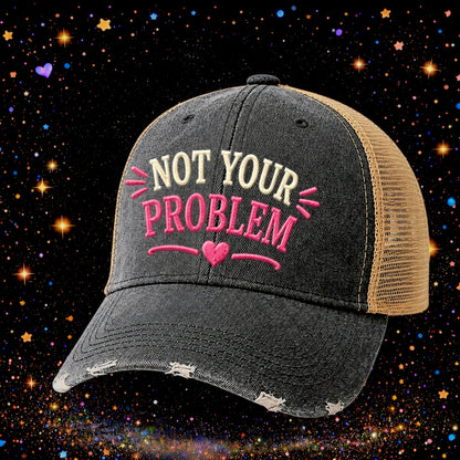 Not Your Problem | Embroidered Trucker Hat | Snapback Cap | Unisex | Funny