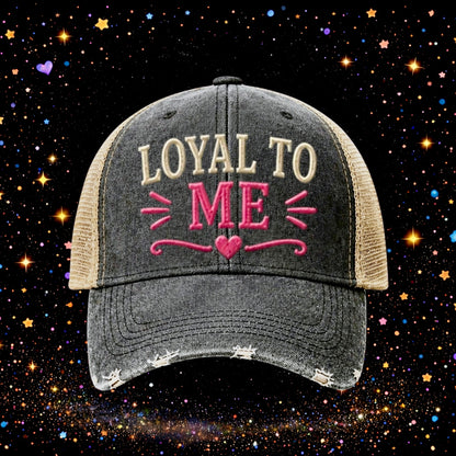 Loyal To Me | Embroidered Trucker Hat | Snapback Cap | Funny