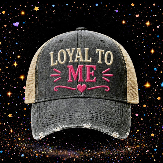 Loyal To Me | Embroidered Trucker Hat | Snapback Cap | Funny