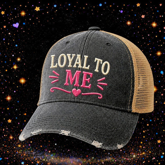 Loyal To Me | Embroidered Trucker Hat | Snapback Cap | Funny