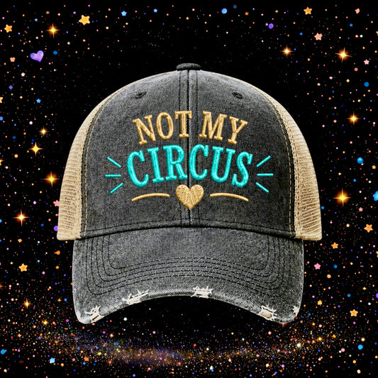 Not My Circus | Embroidered Trucker Hat | Snapback Cap | Unisex | Funny