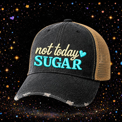 Not Today Sugar | Embroidered Trucker Hat | Snapback Cap | Unisex | Distressed
