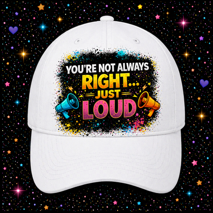 You’re Not Always Right…Just Loud | Sublimation & DTF PNG | Instant Download | Funny | Sarcastic