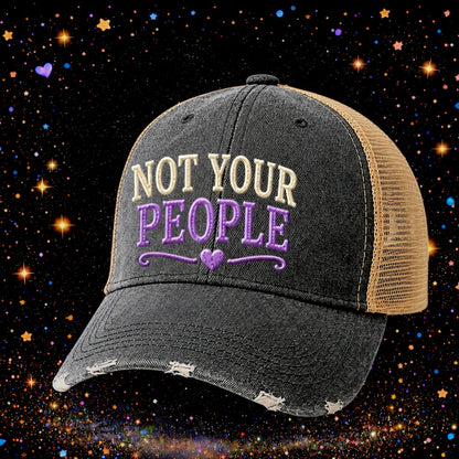 Not Your People | Embroidered Trucker Hat | Snapback Cap | Unisex | Sarcastic