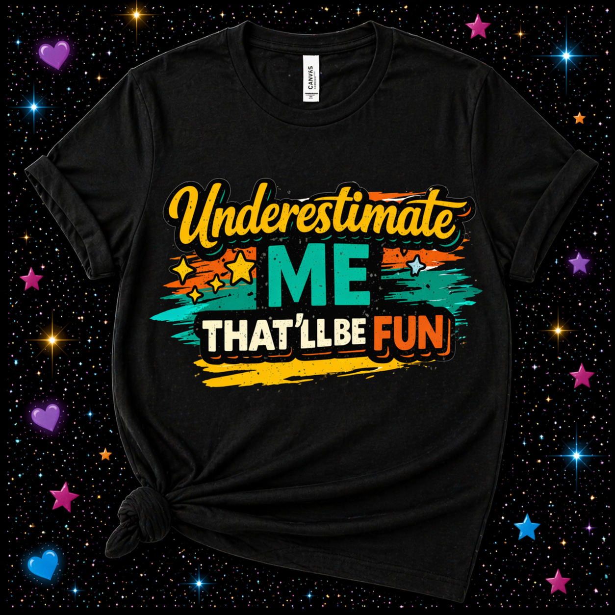 Underestimate Me That’ll Be Fun | Sublimation & DTF PNG | Instant Download | Funny | Sarcastic