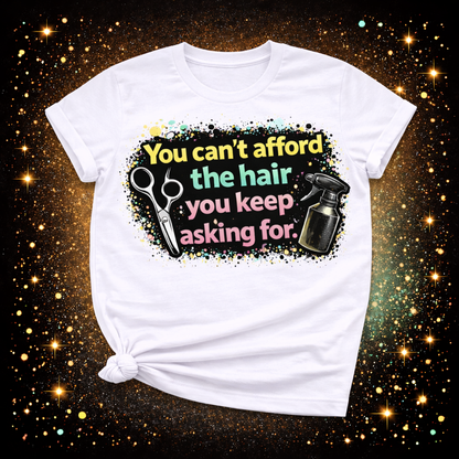 You Can’t Afford The Hair You Keep Asking For Digital Download | Sublimation & DTF PNG | Instant Download | Funny | Sarcastic | Hair Stylist | Salon