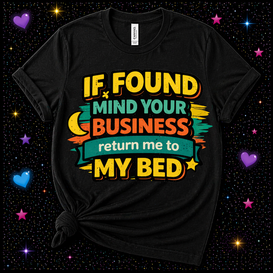 If Found Mind Your Business Return Me To My Bed | Sublimation & DTF PNG | Instant Download | Funny | Sarcastic
