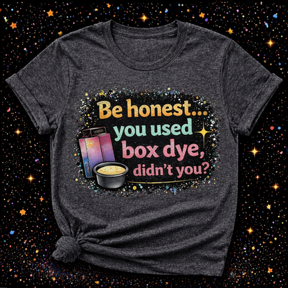 Be Honest… You Used Box Dye Didn’t You?| Sublimation & DTF PNG | Instant Download | Funny | Sarcastic | Hair Stylist | Salon