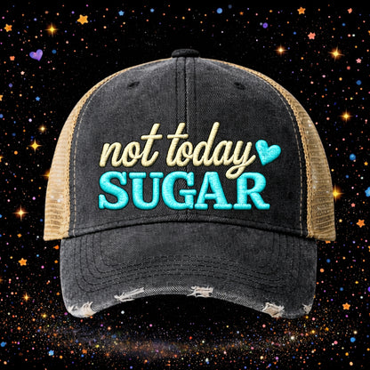 Not Today Sugar | Embroidered Trucker Hat | Snapback Cap | Unisex | Distressed