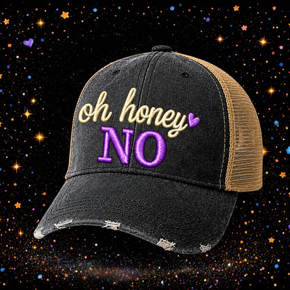 Oh Honey No | Embroidered Trucker Hat | Snapback Cap | Sarcastic