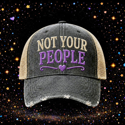 Not Your People | Embroidered Trucker Hat | Snapback Cap | Unisex | Sarcastic