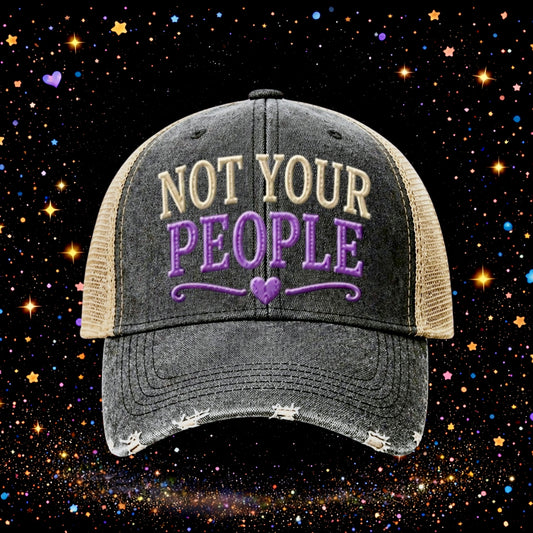 Not Your People | Embroidered Trucker Hat | Snapback Cap | Unisex | Sarcastic