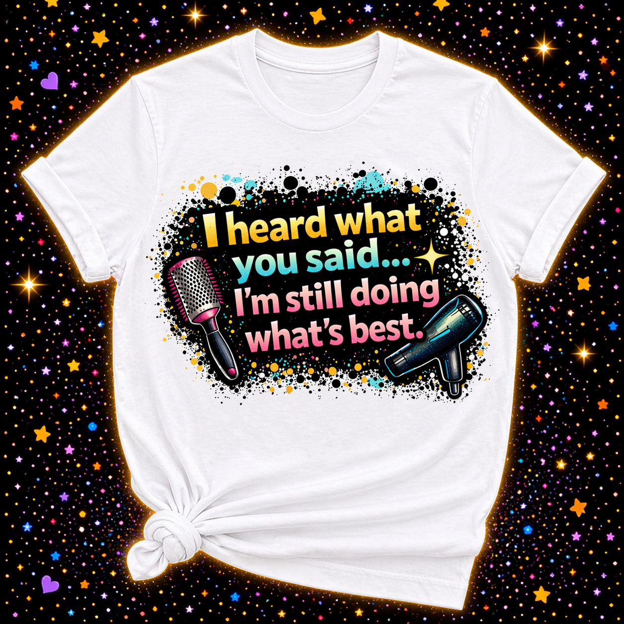 I Heard What You Said I’m Still Doing What’s Best Digital Download | Sublimation & DTF PNG | Instant Download | Funny | Sarcastic | Hair Stylist | Salon