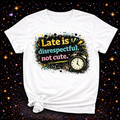 Late Is Disrespectful Not Cute Digital Download | Sublimation & DTF PNG | Instant Download | Funny | Sarcastic | Hair Stylist | Salon