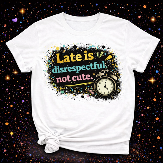 Late Is Disrespectful Not Cute Digital Download | Sublimation & DTF PNG | Instant Download | Funny | Sarcastic | Hair Stylist | Salon
