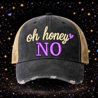 Oh Honey No | Embroidered Trucker Hat | Snapback Cap | Sarcastic