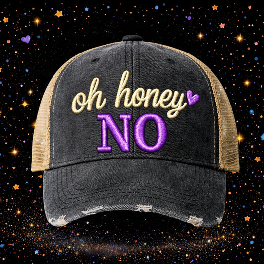 Oh Honey No | Embroidered Trucker Hat | Snapback Cap | Sarcastic