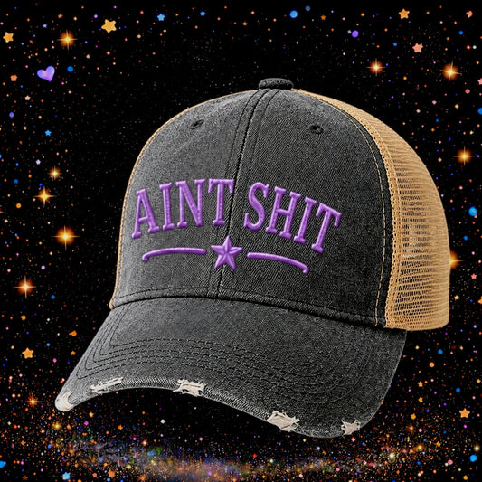 Ain’t Shit | Embroidered Trucker Hat | Snapback Cap | Unisex | Funny