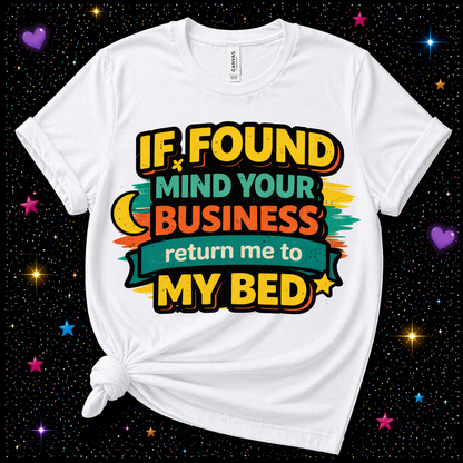 If Found Mind Your Business Return Me To My Bed | Sublimation & DTF PNG | Instant Download | Funny | Sarcastic