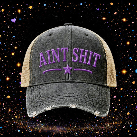 Ain’t Shit | Embroidered Trucker Hat | Snapback Cap | Unisex | Funny