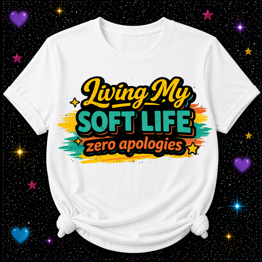 Living My Soft Life Zero Apologies | Sublimation & DTF PNG | Instant Download | Funny | Sarcastic
