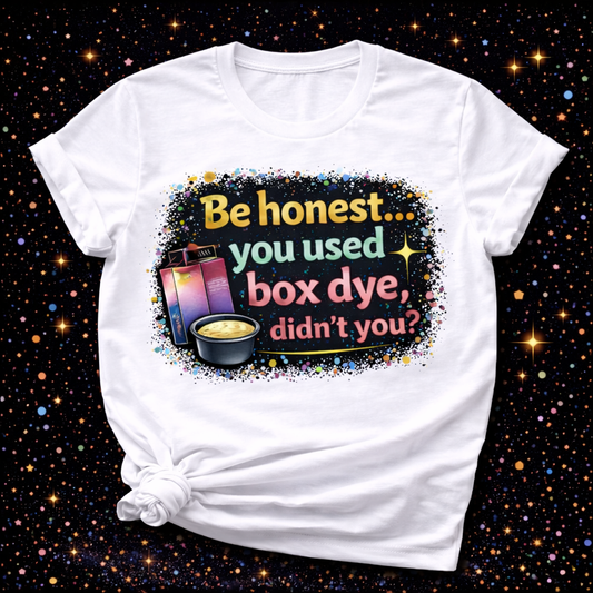 Be Honest… You Used Box Dye Didn’t You?| Sublimation & DTF PNG | Instant Download | Funny | Sarcastic | Hair Stylist | Salon