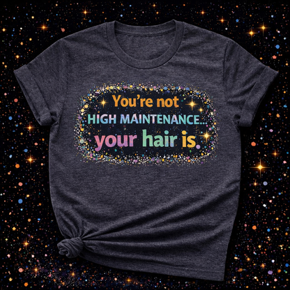 You’re Not High Maintenance Your Hair Is | Sublimation & DTF PNG | Instant Download | Funny | Sarcastic | Hair Stylist | Salon