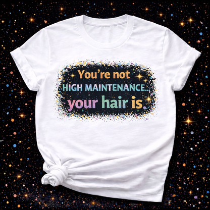 You’re Not High Maintenance Your Hair Is | Sublimation & DTF PNG | Instant Download | Funny | Sarcastic | Hair Stylist | Salon